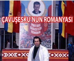 SOVYET LİDERİ GORBAÇOV’A DİRENEN  ‘ÇAVUŞESKU’NUN ROMANYASI’NDA 